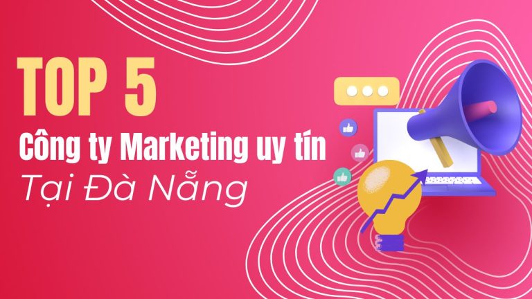 Top 5 Công ty Marketing uy tín tại Đà Nẵng