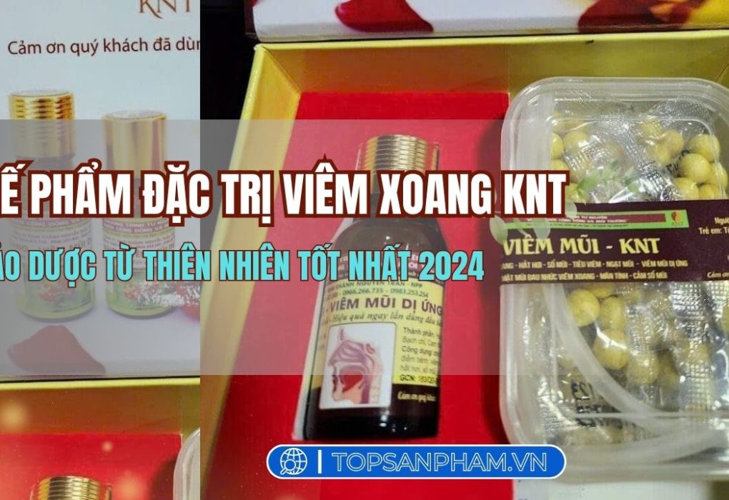 CHẾ PHẨM ĐẶC TRỊ VIÊM XOANG KNT - Thảo Dược Từ Thiên Nhiên Tốt Nhất 2024