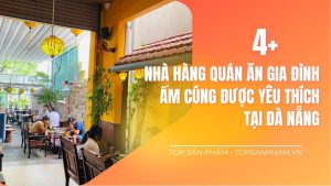 4+ Nhà Hàng Quán Ăn Gia Đình Tại Đà Nẵng Được Yêu Thích Nhất
