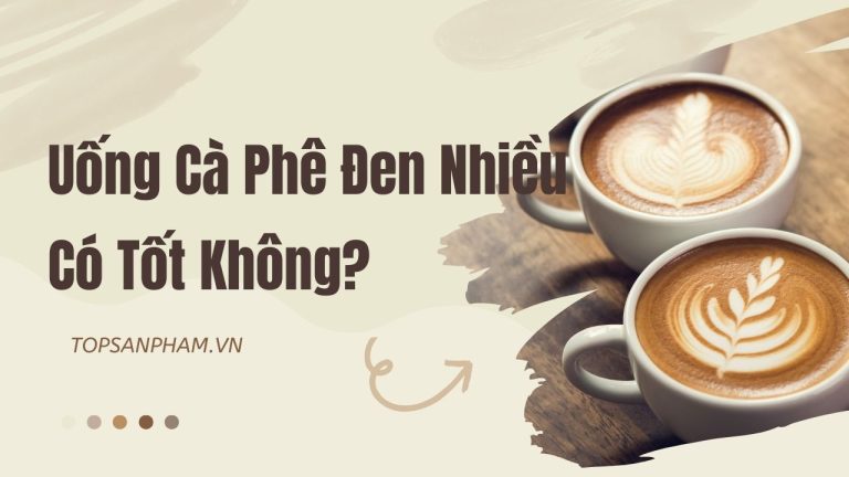 Tác Hại Của Cà Phê Đen: Uống Nhiều Có Tốt Không?