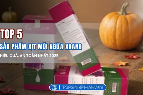 Top 5 sản phẩm xịt mũi ngừa xoang hiệu quả, an toàn và được tin dùng nhất 2025 Top 5 sản phẩm xịt mũi ngừa xoang hiệu quả, an toàn và được tin dùng nhất 2025