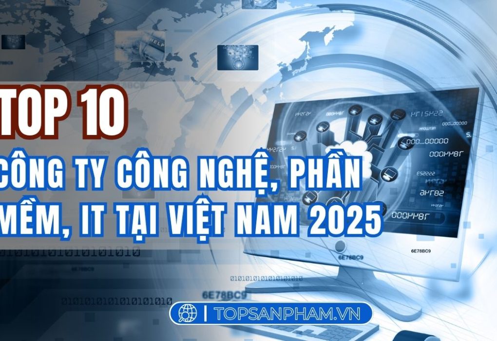 Top 10 công ty công nghệ, phần mềm, IT tại Việt Nam 2025