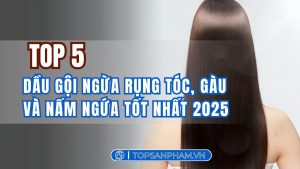 Top 5 dầu gội ngừa rụng tóc, gàu và nấm ngứa tốt nhất 2025