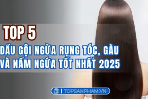 Top 5 dầu gội ngừa rụng tóc, gàu và nấm ngứa tốt nhất 2025