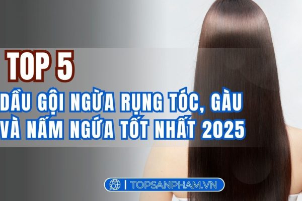 Top 5 dầu gội ngừa rụng tóc, gàu và nấm ngứa tốt nhất 2025