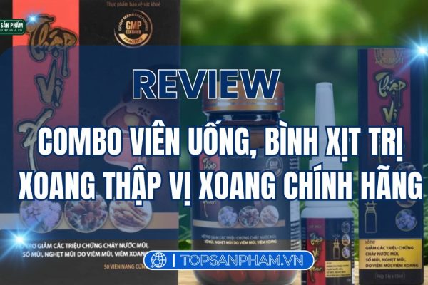 Review viên uống, bình xịt trị xoang Thập Vị Xoang chính hãng Review viên uống, bình xịt trị xoang Thập Vị Xoang chính hãng