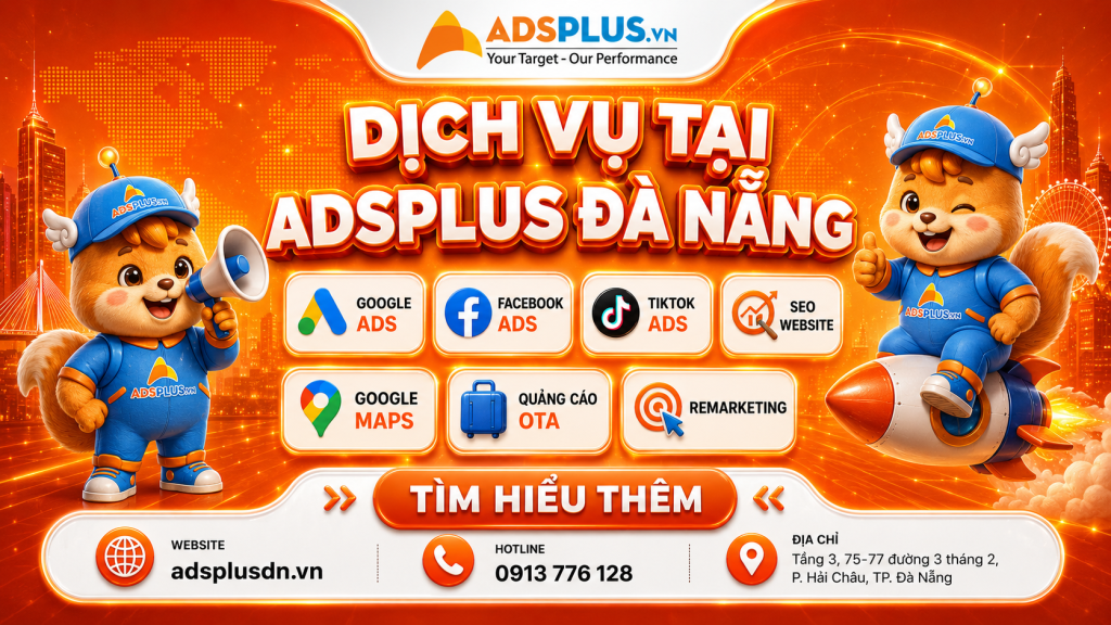 Adsplus Đà Nẵng triển khai đồng thời: Google Ads Facebook Ads TikTok Ads SEO Website Google Maps Quảng cáo OTA Remarketing