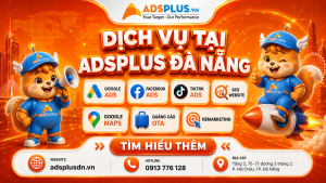 Adsplus Đà Nẵng triển khai đồng thời: Google Ads Facebook Ads TikTok Ads SEO Website Google Maps Quảng cáo OTA Remarketing