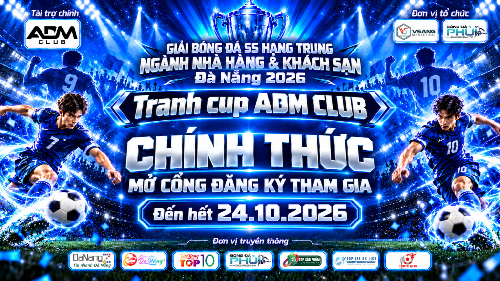 Giải Bóng Đá S5 Hạng Trung Ngành Nhà Hàng & Khách Sạn Đà Nẵng 2026 – TRANH CUP ADM CLUB